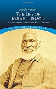 The Life of Josiah Henson: An Inspiration for Harriet Beecher Stowe’s Uncle Tom